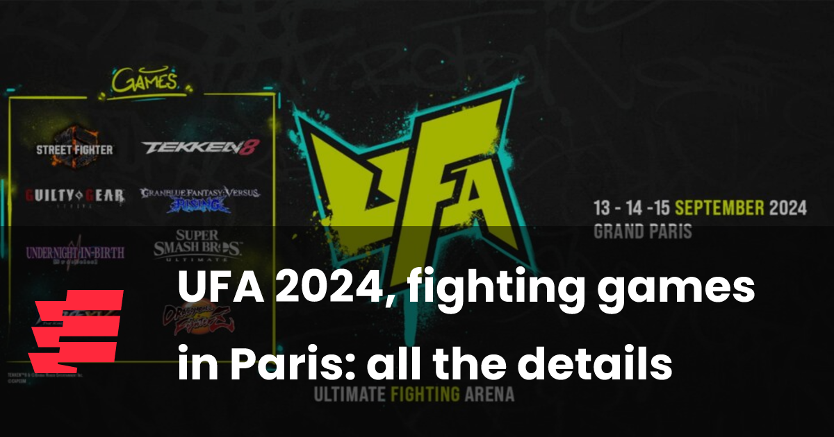 UFA 2024, fighting games in Paris all the details esports.gg